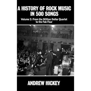 A History of Rock Music in 500 Songs Vol 2: From the Million Dollar Quartet to the Fab Four