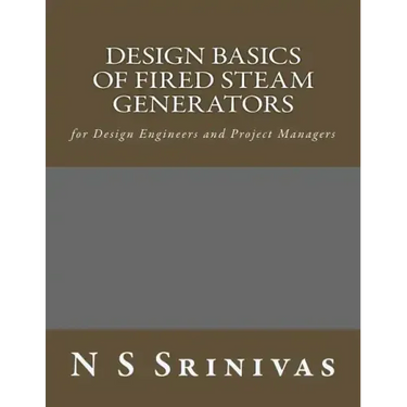 Design Basics of Fired Steam Generators: for Design Engineers and Project Managers