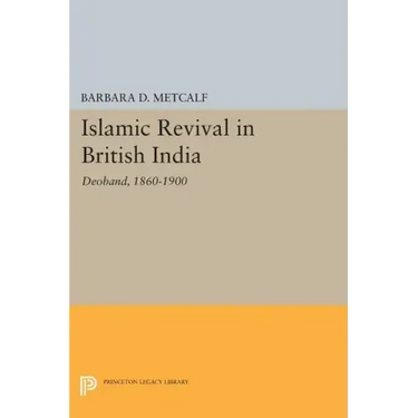 Islamic Revival in British India: Deoband, 1860-1900