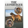 The Leonberger: A Complete and Comprehensive Owners Guide to: Buying, Owning, Health, Grooming, Training, Obedience, Understanding and