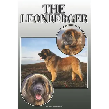 The Leonberger: A Complete and Comprehensive Owners Guide to: Buying, Owning, Health, Grooming, Training, Obedience, Understanding and