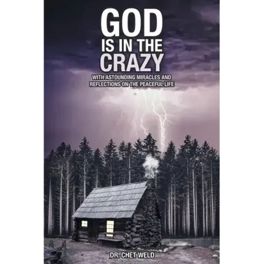 God Is in the Crazy: With Astounding Miracles and Reflections on the Peaceful Life