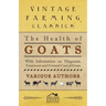 The Health of Goats - With Information on Diagnosis, Treatment and General Care of Goats