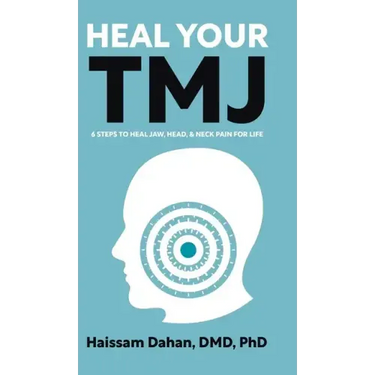 Heal Your TMJ: 6 Steps to Heal Jaw, Head, & Neck Pain for Life