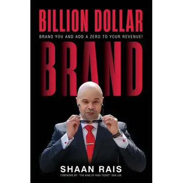 Billion Dollar Brand: Brand YOU and Add a Zero to Your Revenue!