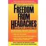 Freedom from Headaches: A Personal Guide for Understanding and Treating Headache, Face, and Neck Pain