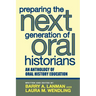 Preparing the Next Generation of Oral Historians: An Anthology of Oral History Education