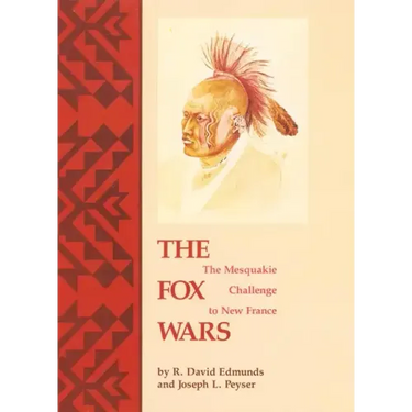 The Fox Wars: The Mesquakie Challenge to New France Volume 211