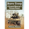 Bravo Troop: A Forward Observer's Vietnam Memoir