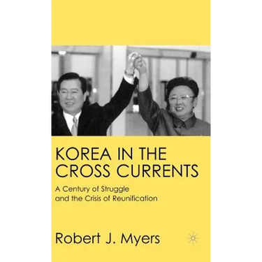 Korea in the Cross Currents: A Century of Struggle and the Crisis of Reunification