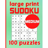 Large Print Sudoku 100 Puzzles Medium: One Puzzle Per Page Intermediate Difficulty Sudoku for Adults, Seniors & Kids / Solutions Included