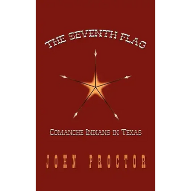 The Seventh Flag: Comanche Indians in Texas