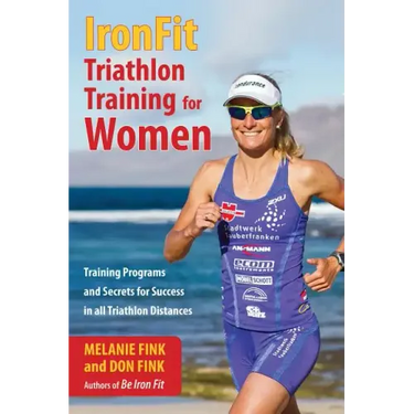 IronFit Triathlon Training for Women: Training Programs and Secrets for Success in all Triathlon Distances