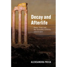 Decay and Afterlife: Form, Time, and the Textuality of Ruins, 1100 to 1900