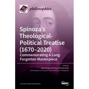 Spinoza's Theological-Political Treatise (1670-2020): Commemorating A Long-Forgotten Masterpiece