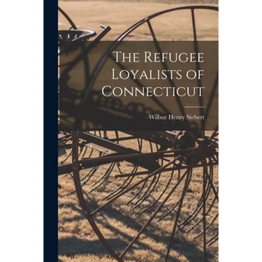 The Refugee Loyalists of Connecticut