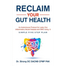 Reclaim Your Gut Health: An Autoimmune Protocol For Leaky Gut, Inflammatory Bowel Disease And SIBO Using A Simple Five Step Plan
