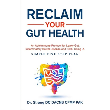 Reclaim Your Gut Health: An Autoimmune Protocol For Leaky Gut, Inflammatory Bowel Disease And SIBO Using A Simple Five Step Plan