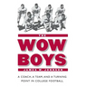 The Wow Boys: A Coach, a Team, and a Turning Point in College Football