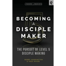 Becoming a Disciple Maker: The Pursuit of Level 5 Disciple Making