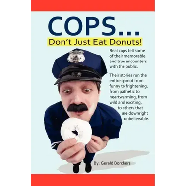 Cops Don't Just Eat Donuts