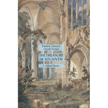 The Treasure of Atlantis: Esoteric Classics: Occult Fiction