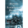 Before The Farmhouse Burned Down