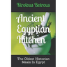 Ancient Egyptian Kitchen: The Oldest Historian Meals In Egypt