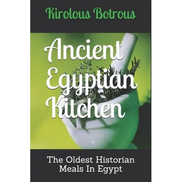 Ancient Egyptian Kitchen: The Oldest Historian Meals In Egypt