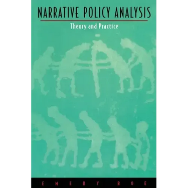 Narrative Policy Analysis: Theory and Practice