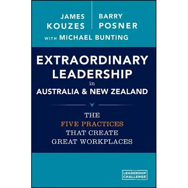 Extraordinary Leadership in Australia and New Zealand: The Five Practices That Create Great Workplaces