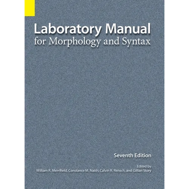 Laboratory Manual for Morphology and Syntax, 7th Edition