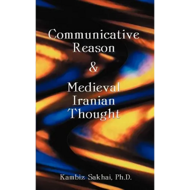 Communicative Reason & Medieval Iranian Thought