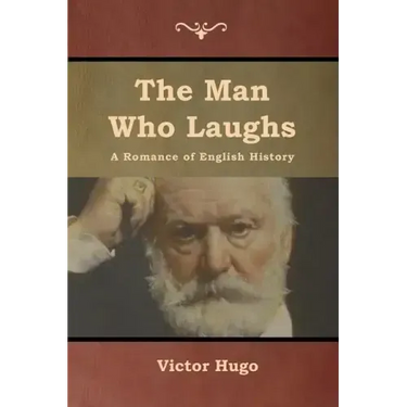 The Man Who Laughs: A Romance of English History