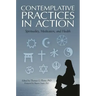 Contemplative Practices in Action: Spirituality, Meditation, and Health