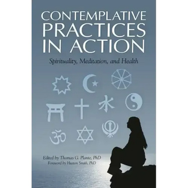 Contemplative Practices in Action: Spirituality, Meditation, and Health