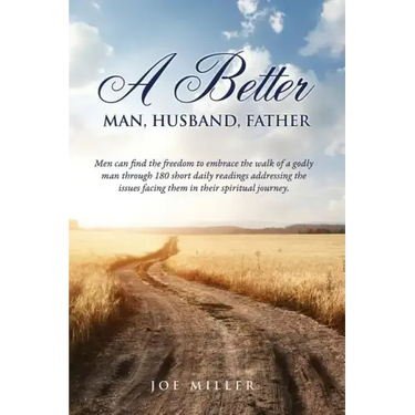 A Better Man, Husband, Father