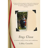 Stay Close: A Mother's Story of Her Son's Addiction
