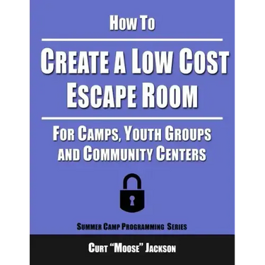 How to Create a Low Cost Escape Room: For Camps, Youth Groups and Community Centers