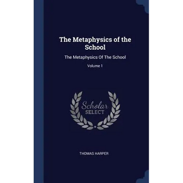 The Metaphysics of the School: The Metaphysics Of The School; Volume 1