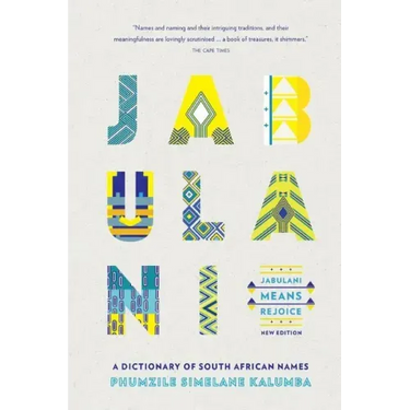 Jabulani Means Rejoice: A Dictionary of South African Names