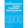 The Entrepreneur's Guide to Customer Development: A cheat sheet to The Four Steps to the Epiphany