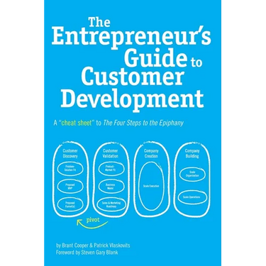 The Entrepreneur's Guide to Customer Development: A cheat sheet to The Four Steps to the Epiphany