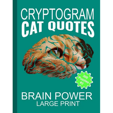 Cryptogram Cat Quotes - Large Print: Cryptograms The Ultimate Brain Power Word Game Puzzle Books For Adults And Kids (300 Puzzles)