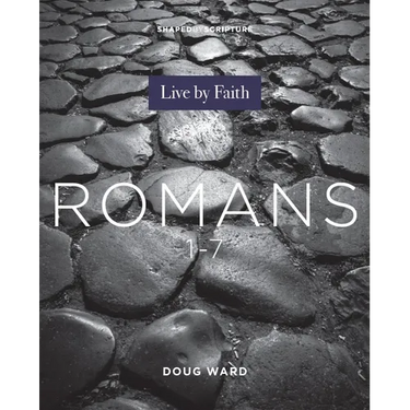 Shaped by Scripture: Romans 1-7