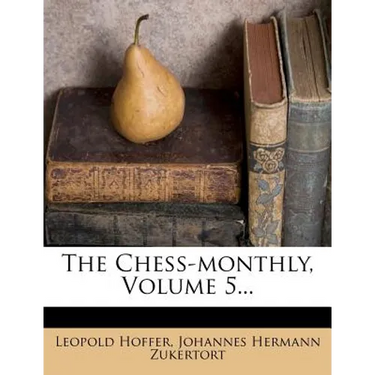 The Chess-Monthly, Volume 5...