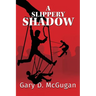 A Slippery Shadow