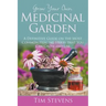 Grow Your Own Medicinal Garden: A Definitive Guide on the Most Common Healing Herbs that You Can Grow and Use
