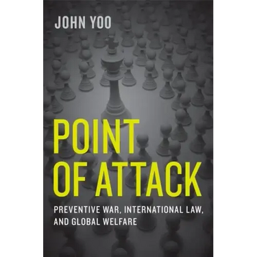 Point of Attack: Preventive War, International Law, and Global Welfare