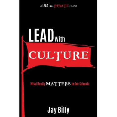 Lead with Culture: What Really Matters in Our Schools